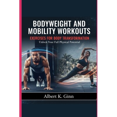 预订 Bodyweight and Mobility Workouts Exercises for Body Transformation 9798247874607