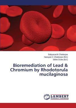 [预订]Bioremediation of Lead & Chromium by Rhodotorula mucilaginosa 9783659684739