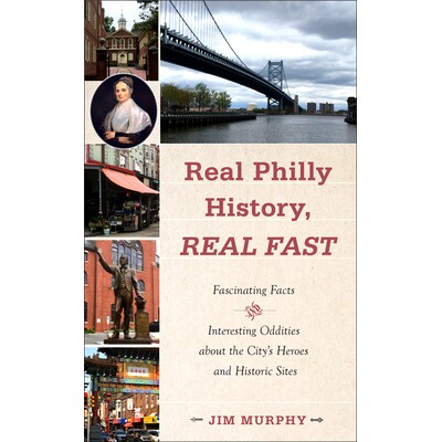 预订 Real Philly History, Real Fast: Fascinating Facts and Interesting Oddities about the City’s Heroes and Historic Si