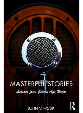 预订 Masterful Stories: Lessons from Golden Age Radio 精彩的故事：学习黄金时代的广播: 9781138693401