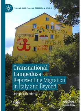 预订 Transnational Lampedusa: Representing Migration in Italy and Beyond 跨国移民的兰佩杜萨岛：代表意大利及其他地区的移