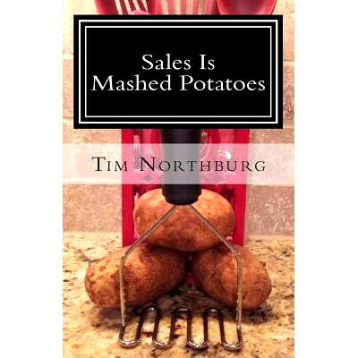 预订 Sales Is Mashed Potatoes: A Pocket Guide to Keep You Motivated in Sales: 9781470067144