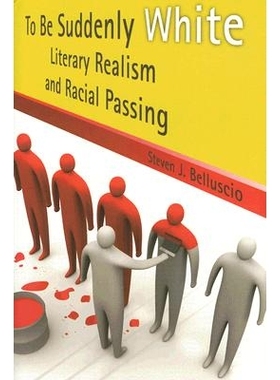 预订 To Be Suddenly White: Literary Realism and Racial Passing Volume 1: 9780826216199