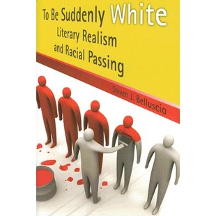 and Literary 预订 Racial Suddenly Volume 9780826216199 White Passing Realism