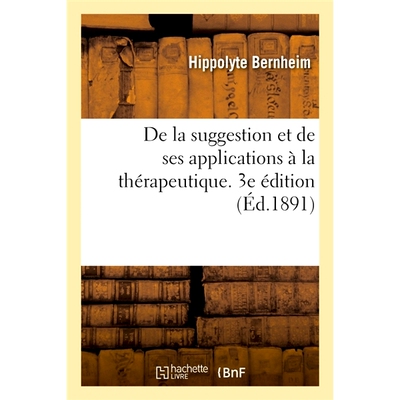 预订 De la suggestion et de ses applications à la thérapeutique. 3e édition 从建议及其在*中的应用。第三版: 9782329