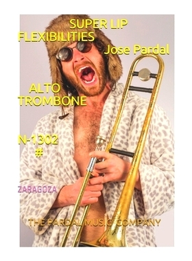 预订 SUPER LIP FLEXIBILITIES Jose Pardal ALTO TROMBONE N-1302 #: Zaragoza: 9798517109897