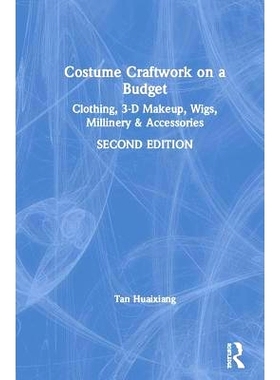 预订 Costume Craftwork on a Budget: Clothing, 3-D Makeup, Wigs, Millinery & Accessories 廉价的服装工艺：服装、三维化妆、