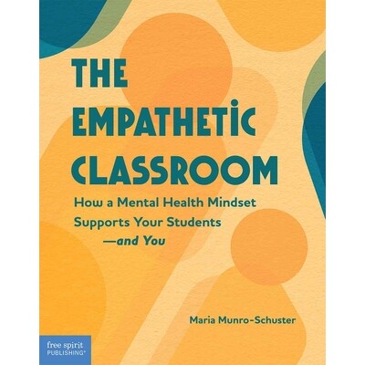 预订 The Empathetic Classroom: How a Mental Health Mindset Supports Your Students--And You 9798885549431