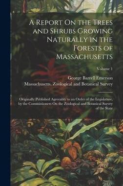 [预订]A Report On the Trees and Shrubs Growing Naturally in the Forests of Massachusetts: Originally Publi 9781021113924