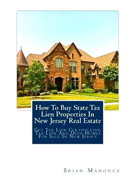 预订 How to Buy State Tax Lien Properties in New Jersey Real Estate: Get Tax Lien Certificates, Tax Lien and Deed Homes