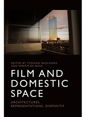 预订 Film and Domestic Space: Architectures, Representations, Dispositif 电影和家庭空间：架构、表征、处置方式: 978147442