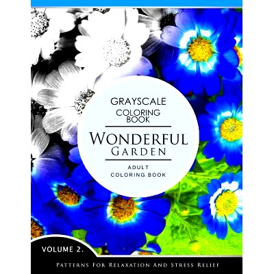 预订 Wonderful Garden Volume 2: Flower Grayscale coloring books for adults Relaxation (Adult Coloring Books Series, gray
