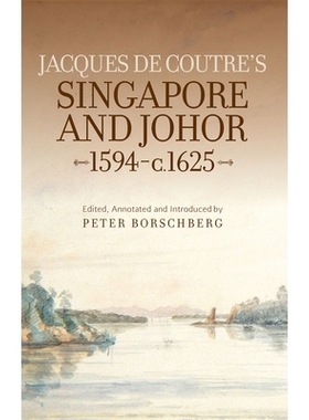 预订 Jacques de Coutre’s Singapore and Johor 1594-c. 1625 约1594-1625雅克·库尔特的新加坡和柔佛: 9789971698522