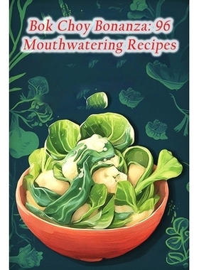 预订 Bok Choy Bonanza: 96 Mouthwatering Recipes: 9798857453292