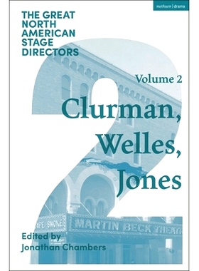 预订 Great North American Stage Directors Volume 2: Harold Clurman, Orson Welles, Margo Jones 伟大的北美舞台导演第 2 卷