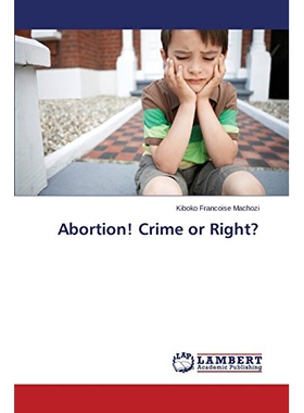 预订 Abortion! Crime or Right?: 9783659551550