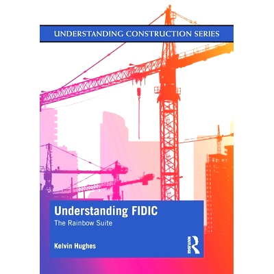 预订 Understanding FIDIC: The Rainbow Suite 了解FIDIC：彩虹套房: 9780367427924