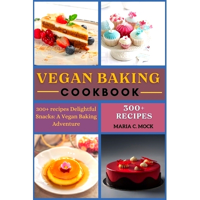 预订 Vegan baking cookbook: 300+ recipes Delightful Snacks: A Vegan Baking Adventure: 9798872972587