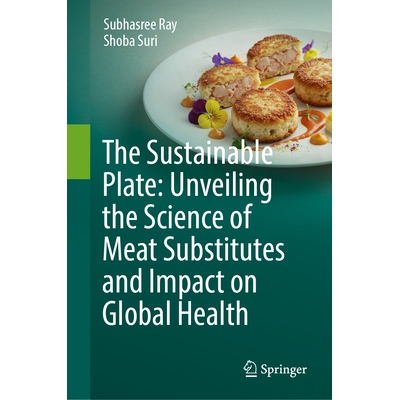 预订 The Sustainable Plate Unveiling the Science of Meat Substitutes and Impact on Global Health 可持续板块：揭示肉类替