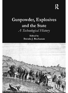 预订 Gunpowder, Explosives and the State: A Technological History *,*与国家:技术历史: 9780754652595