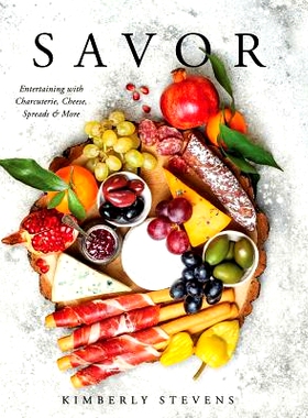 预订 Savor: Entertaining with Charcuterie, Cheese, Spreads & More!: 9781604338232