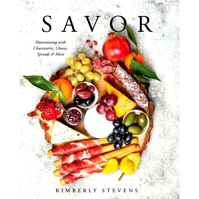 预订 Savor: Entertaining with Charcuterie, Cheese, Spreads & More!: 9781604338232