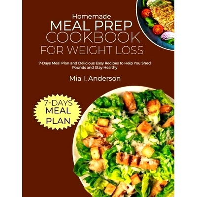 预订 Homemade Meal Prep Cookbook for Weight Loss: 7-Days Meal Plan and Delicious Easy Recipes to Help You Shed Pounds an