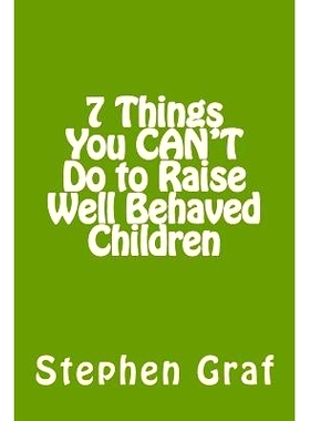 预订 7 things you CAN’T do to raise well behaved children: 9781475208511
