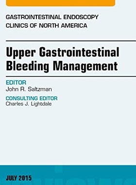 【预订】Upper Gastrointestinal Bleeding Management, An Issue of Gastrointestinal Endoscopy Clinics