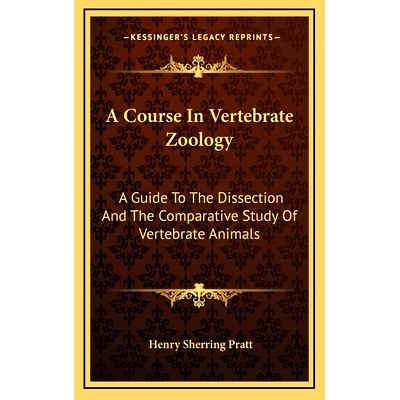 预订 A Course In Vertebrate Zoology: A Guide To The Dissection And The Comparative Study Of Vertebrate Animals: 97811661