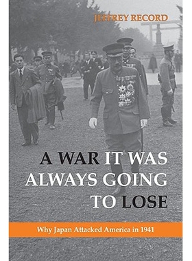 预订 A War It Was Always Going to Lose: Why Japan Attacked America in 1941 战争总是会输: 9781597975346