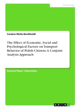 预订 The Effect of Economic, Social and Psychological Factors on Transport Behavior of Polish Citizens. A Conjoint Analy