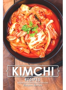 预订 Kimchi Recipes: Simple Kimchi Recipes for Newbies: 9781708313579