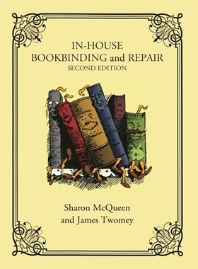 预订 In-House Bookbinding and Repair, Second Edition 书籍装订与修复手册 第2版: 9781442229570