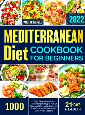 预订 Mediterranean Diet Cookbook for Beginners 2022: 1000 Days Easy and Healthy Mediterranean Recipes with 21 Days Meal