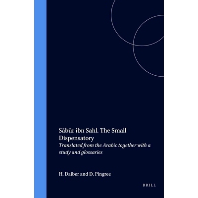 预订 Sābūr ibn Sahl. The Small Dispensatory: Translated from the Arabic together with a study and glossaries Sābūr i