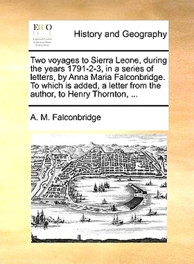 预订 Two Voyages to Sierra Leone, During the Years 1791-2-3, in a Series of Letters, by Anna Maria Falconbridge. to Whic