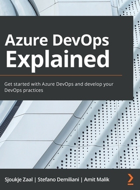 预订 Azure DevOps Explained: Get started with Azure DevOps and develop your DevOps practices Azure DevOps解释: 978180056