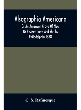 预订 Alsographia Americana: Or An American Grove Of New Or Revised Trees And Shrubs Philadelphia 1838: 9789354508660