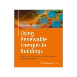 [预订]Using Renewable Energies in Buildings: Heating and Cooling Supply, Automation, Executed Examples 9783658411244