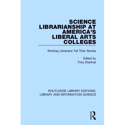 预订 Science Librarianship at America’s Liberal Arts Colleges: Working Librarians Tell Their Stories 美国文科学院的科学
