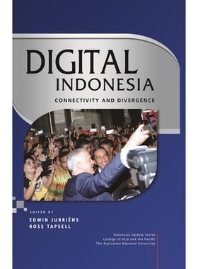 预订 Digital Indonesia: Connectivity and Divergence 数字印度尼西亚：连通性与分歧（精装）: 9789814762991