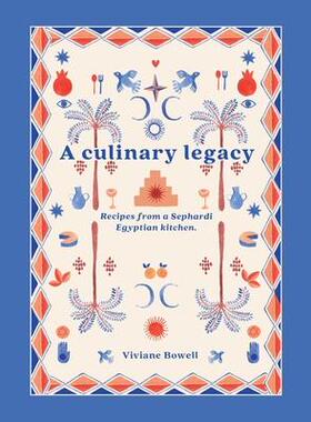 [预订]A Culinary Legacy: Recipes from a Sephardi Egyptian kitchen 9781914195891