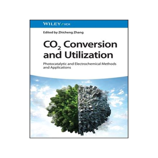 [预订]Co2 Conversion and Utilization - Photocatalytical and Electrochemical Methods and Applications 9783527352029