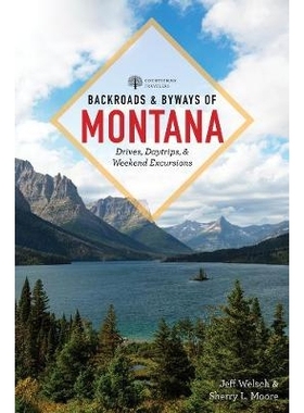 预订 Backroads & Byways of Montana: Drives, Day Trips & Weekend Excursions 蒙大拿州的小路和小路：驾车、一日游和*远足: 97