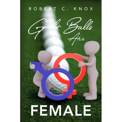 预订 Golf Balls Are Female 高尔夫球是女性: 9798890313577