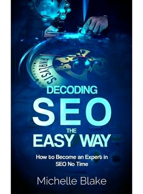 预订 Decoding SEO the Easy Way: How to Become an Expert in SEO No Time: 9781548611934
