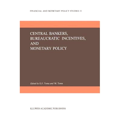 预订 Central Bankers, Bureaucratic Incentives, and Monetary Policy: 9789401084734