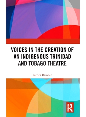 预订 Voices in the Creation of an Indigenous Trinidad and Tobago Theatre 特立尼达和多巴哥本土戏剧创作中的声音: 978103277
