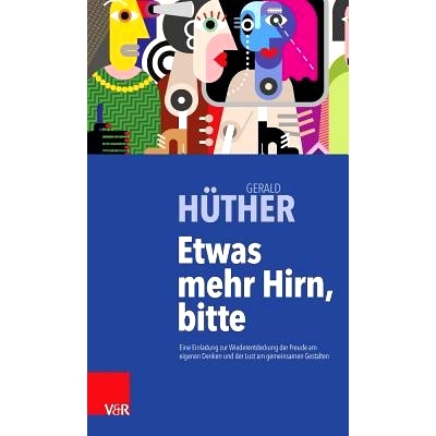 预订 Etwas mehr Hirn, bitte: Eine Einladung zur Wiederentdeckung der Freude am eigenen Denken und der Lust am gemeinsame